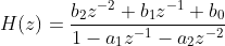 H(z)=\frac{b_{2}z^{-2}+b_{1}z^{-1}+b_{0}}{1-a_{1}z^{-1}-a_{2}z^{-2}}